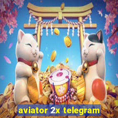 aviator 2x telegram